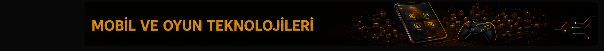 Mobil ve Oyun Teknolojileri